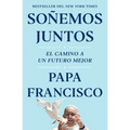 Soñemos Juntos (Let Us Dream Spanish Edition): El Camino a Un Futuro Mejor