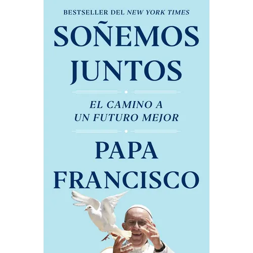 Soñemos Juntos (Let Us Dream Spanish Edition): El Camino a Un Futuro Mejor