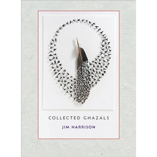 Jim Harrison: Collected Ghazals
