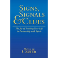 Signs, Signals and Clues: The Joy of Tracking Your Life in Partnership with Spirit