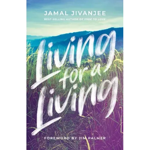 Living for a Living: Moving from a Mindset of Survival to an Economy of Love