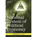 National System of Political Economy - Volume 1: The History