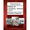 History of Louisiana. Volume 1 of 4