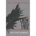 The Crow Flies Free: The Redemption of Landon Alexander: A Special Anniversary Edition