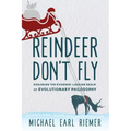 Reindeer Don't Fly: Exploring the Evidence-Lacking Realm of Evolutionary Philosophy