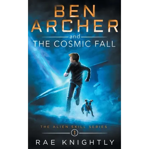 Ben Archer and the Cosmic Fall (The Alien Skill Series, Book 1)