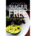 Naturally Sugar-Free- No Cook Snack Recipes
