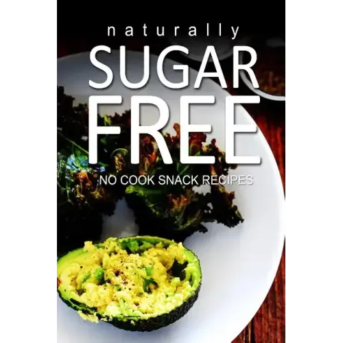 Naturally Sugar-Free- No Cook Snack Recipes