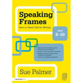 Speaking Frames: How to Teach Talk for Writing: Ages 8-10