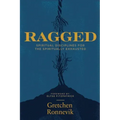 Ragged: Spiritual Disciplines for the Spiritually Exhausted