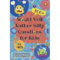Would You Rather Silly Questions for Kids: 300+ Crazy Questions for Hours of Fun at Home and in the Classroom