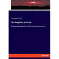 The Prophets of Israel: Popular sketches from Old Testament history