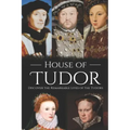 House of Tudor: Discover the Remarkable Lives of the Tudors