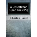 A Dissertation upon Roast Pig