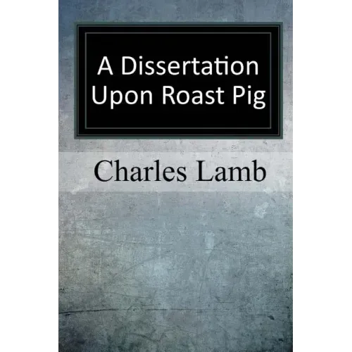 A Dissertation upon Roast Pig