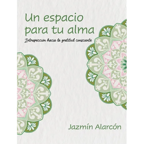Un espacio para tu alma: Introspección hacia la gratitud consciente - Hardcover
