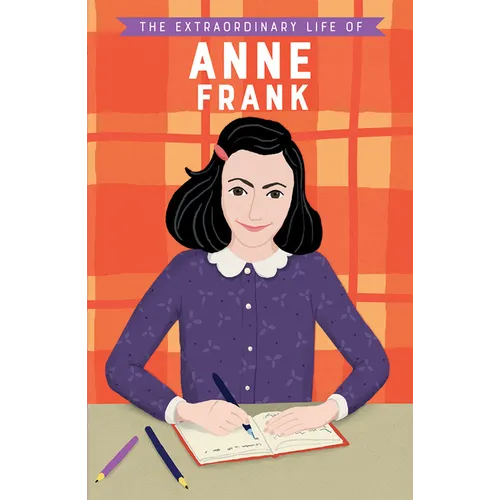 The Extraordinary Life of Anne Frank