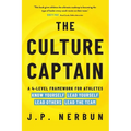 The Culture Captain: A 4-Level Framework for Athletes: Know Yourself, Lead Yourself, Lead Others, Lead the Team