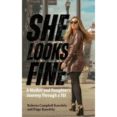 She Looks Fine: A Mother and Daughter's Journey Through a TBI