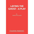 Laying the Ghost - A Play