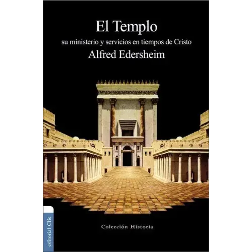 El Templo: Su Ministerio Y Servicios En Tiempos de Cristo