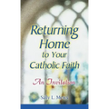 Returning Home to Your Catholic Faith: An Invitation
