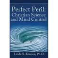 Perfect Peril: Christian Science and Mind Control