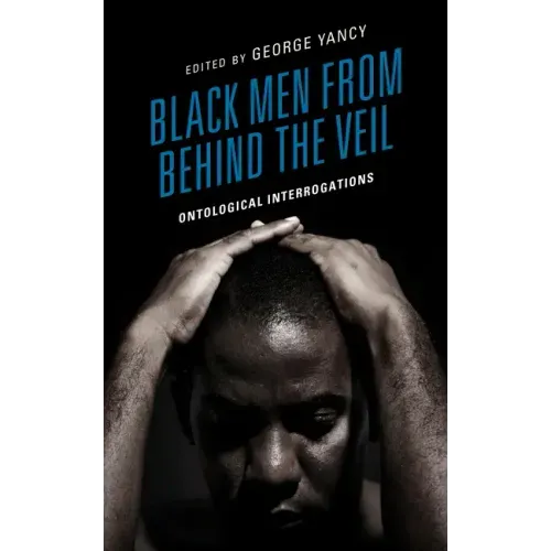 Black Men from behind the Veil: Ontological Interrogations
