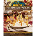 World of Warcraft: New Flavors of Azeroth: The Official Cookbook