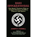 Nazi International: The Nazis' Postwar Plan to Control the Worlds of Science, Finance, Space, and Conflict