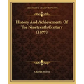 History And Achievements Of The Nineteenth Century (1899)