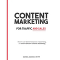 Content Marketing For Traffic And Sales: How To Use Direct Response Copywriting, For More Effective Content Marketing