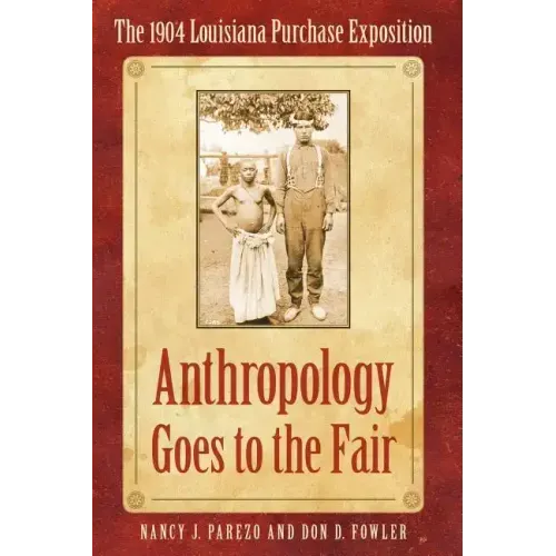 Anthropology Goes to the Fair: The 1904 Louisiana Purchase Exposition