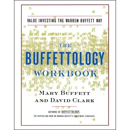 The Buffettology Workbook: The Proven Techniques for Investing Successfully in Changing Markets That Have Made Warren Buffett the World's Most Famous