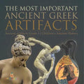 The Most Important Ancient Greek Artifacts Ancient Artifacts Grade 5 Children's Ancient History