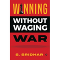 Winning without Waging War: War Tactics for Business and Career Leadership