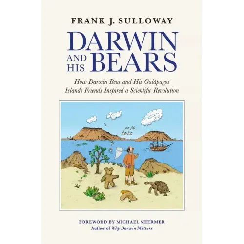 Darwin and His Bears: How Darwin Bear and His Galápagos Islands Friends Inspired a Scientific Revolution