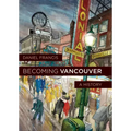 Becoming Vancouver: A History