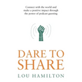 Dare to Share: Connect with the world and make a positive impact through the power of podcast guesting