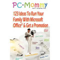 PC-Mommy; 123 Ideas To Run Your Family With Microsoft Office(R) And Get A Promotion