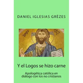 Y el Logos se hizo carne: Apologética católica en diálogo con los no cristianos
