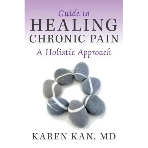 Guide to Healing Chronic Pain: A Holistic Approach
