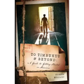 To Timbuktu and Beyond: A Guide to Getting Started in Missions