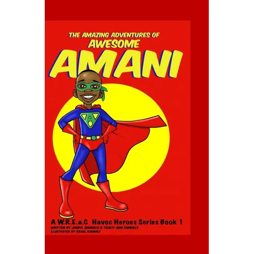 The Amazing Adventures of Awesome Amani: a W.R.E.a.C Havoc Heroes Series Book 1