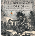 African History for Kids - Early Civilizations on the African Continent Ancient History for Kids 6th Grade Social Studies