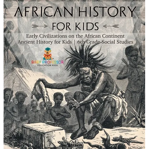 African History for Kids - Early Civilizations on the African Continent Ancient History for Kids 6th Grade Social Studies