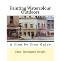 Painting Watercolour Outdoors: Capturing Light, Atmosphere and Mood