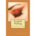Eyelash Pulling: How to Cure Eyelash and Eyebrow Trichotillomania
