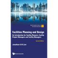 Facilities Planning and Design: An Introduction for Facility Planners, Facility Project Managers and Facility Managers (Second Edition)