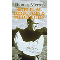 Thomas Merton: Spiritual Direction and Meditation